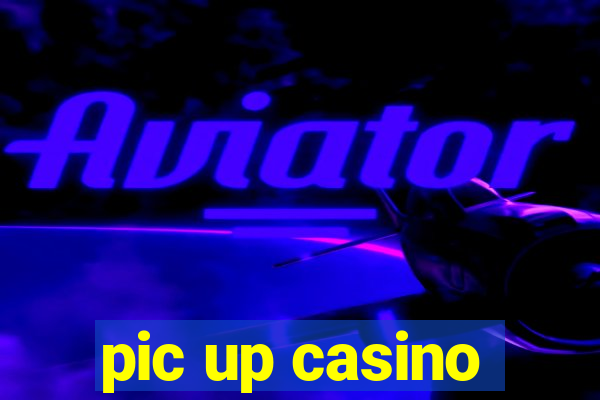 pic up casino