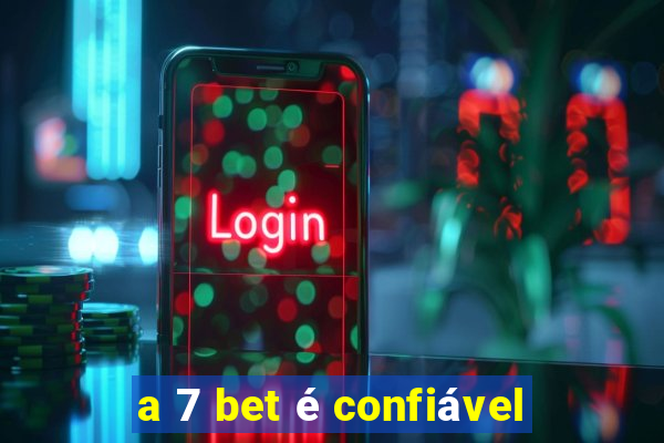 a 7 bet é confiável