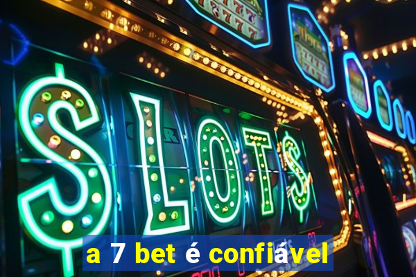 a 7 bet é confiável