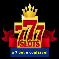 a 7 bet é confiável