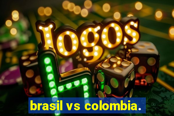 brasil vs colombia.