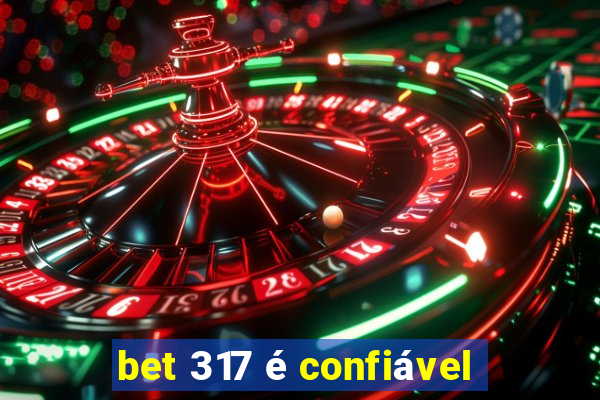 bet 317 é confiável