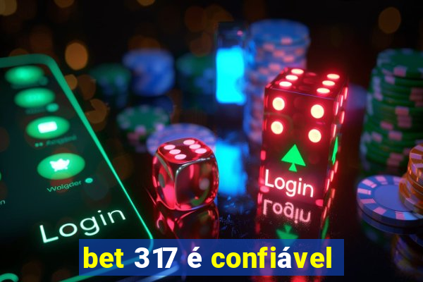 bet 317 é confiável