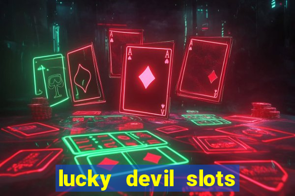 lucky devil slots win real cash