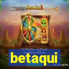 betaqui