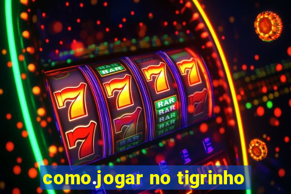 como.jogar no tigrinho