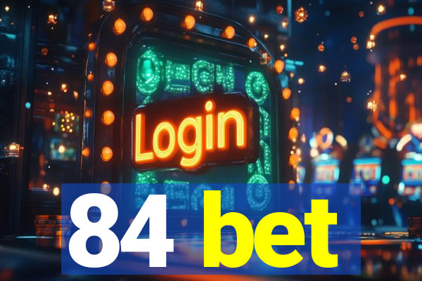 84 bet