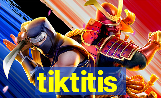 tiktitis