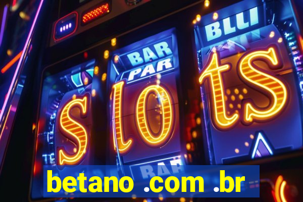 betano .com .br