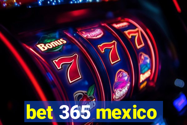 bet 365 mexico