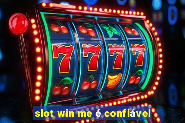 slot win me é confiável