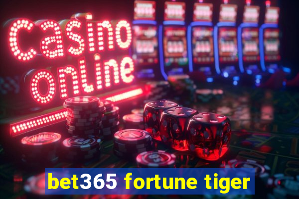 bet365 fortune tiger