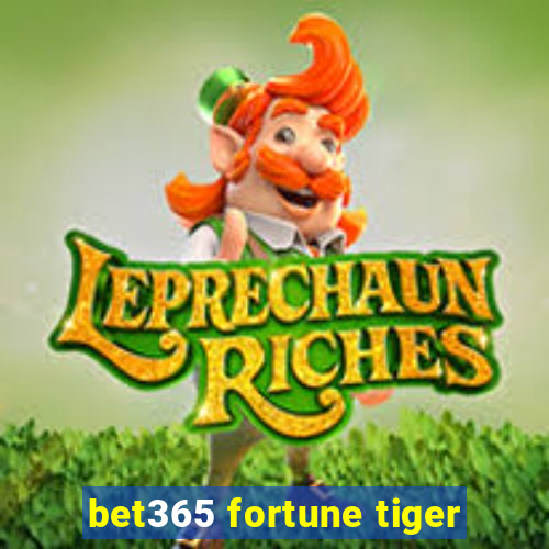 bet365 fortune tiger