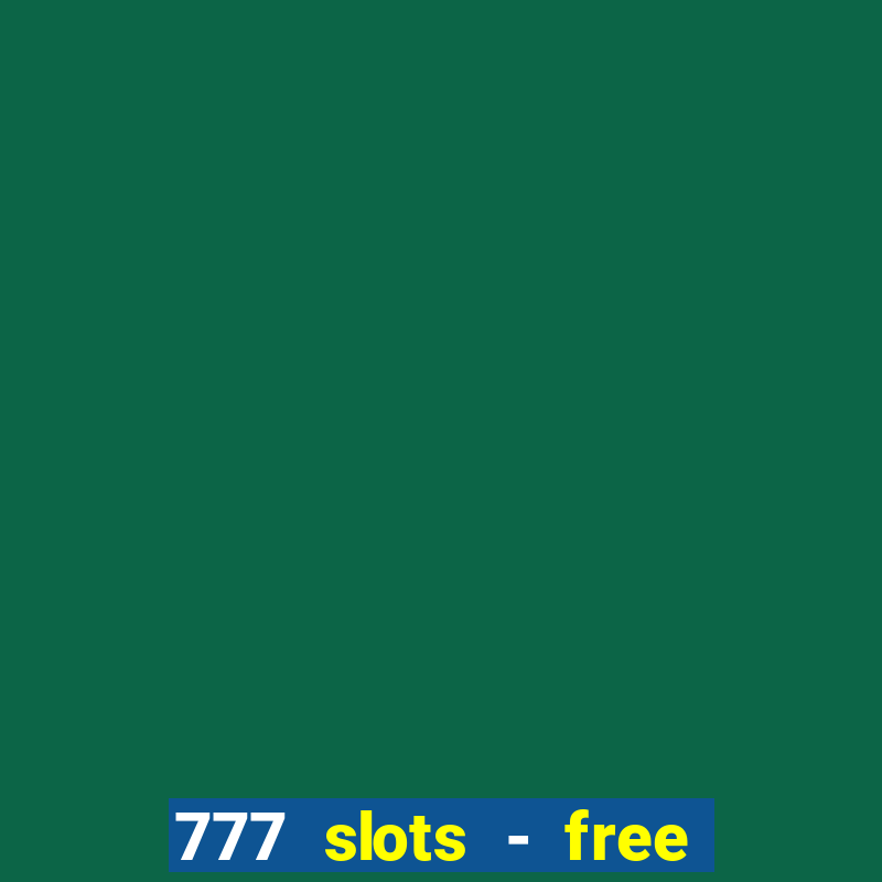 777 slots - free vegas slots