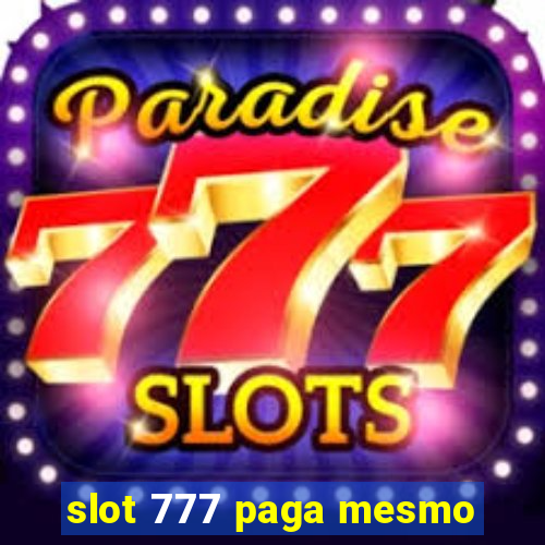 slot 777 paga mesmo