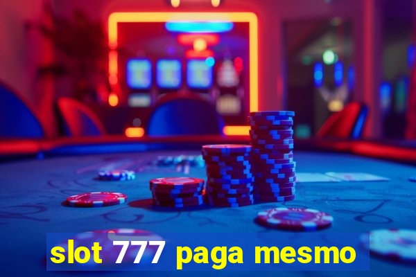 slot 777 paga mesmo