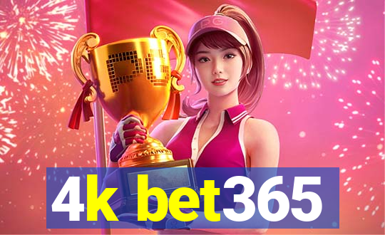 4k bet365