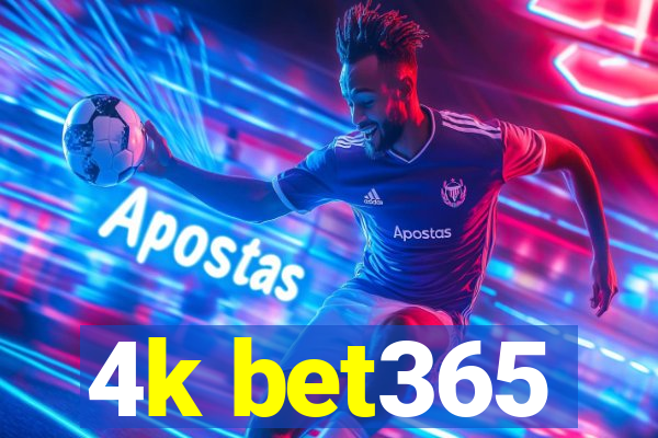 4k bet365