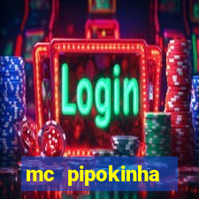 mc pipokinha vazados privacy