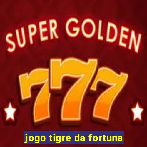 jogo tigre da fortuna