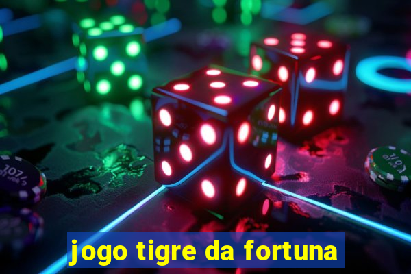 jogo tigre da fortuna