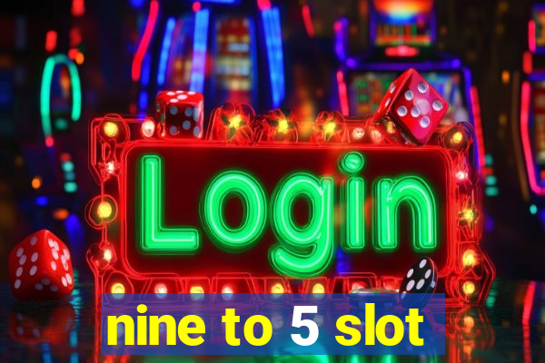 nine to 5 slot