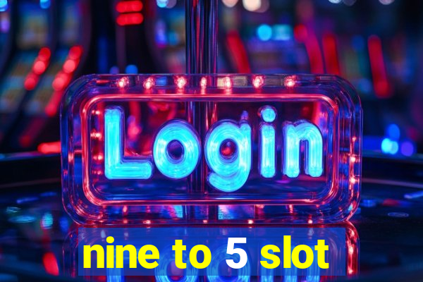 nine to 5 slot