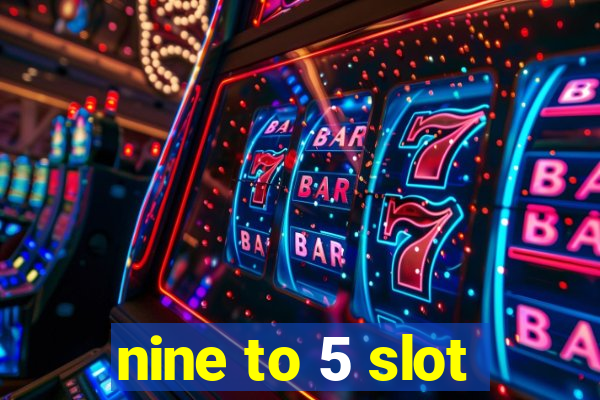 nine to 5 slot