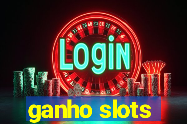 ganho slots