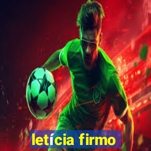 letícia firmo