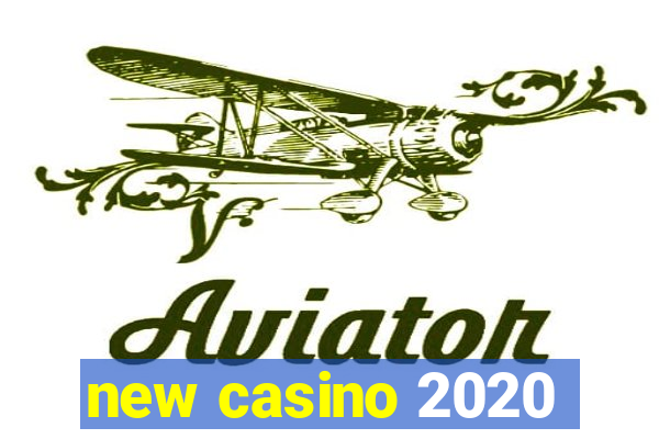 new casino 2020