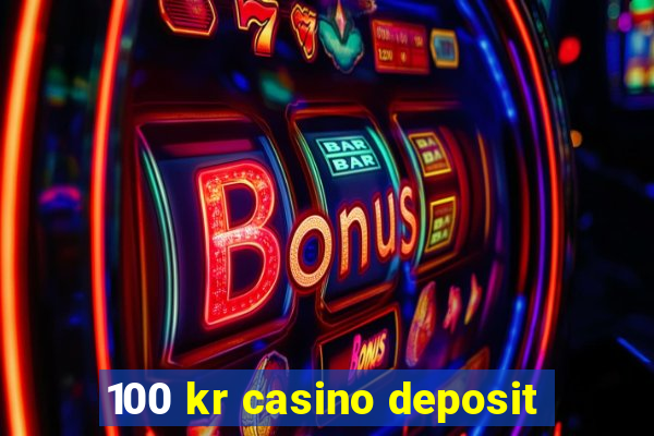 100 kr casino deposit