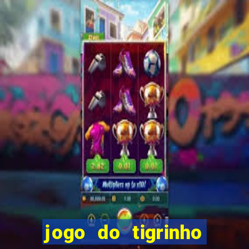 jogo do tigrinho que ja vem com bonus