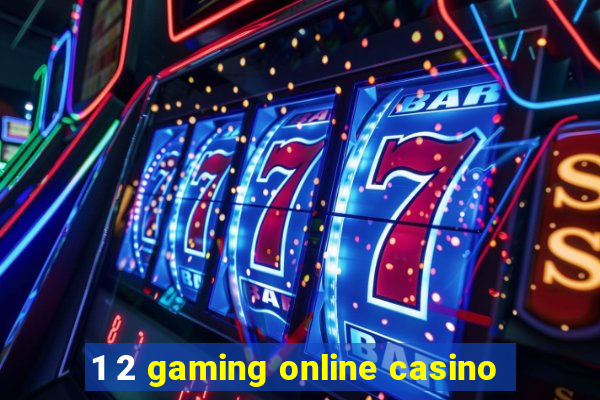 1 2 gaming online casino