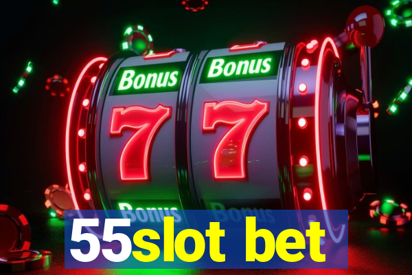 55slot bet