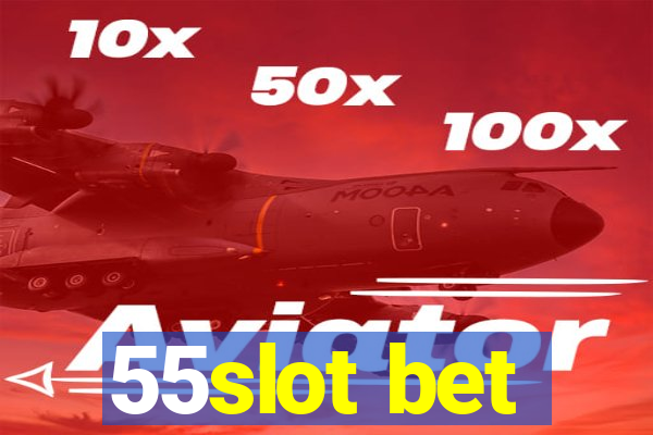 55slot bet