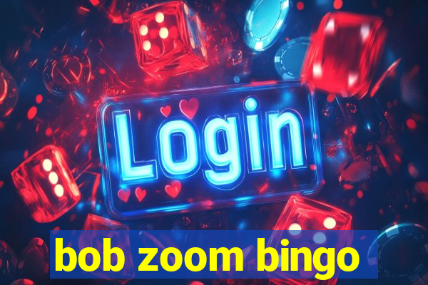 bob zoom bingo