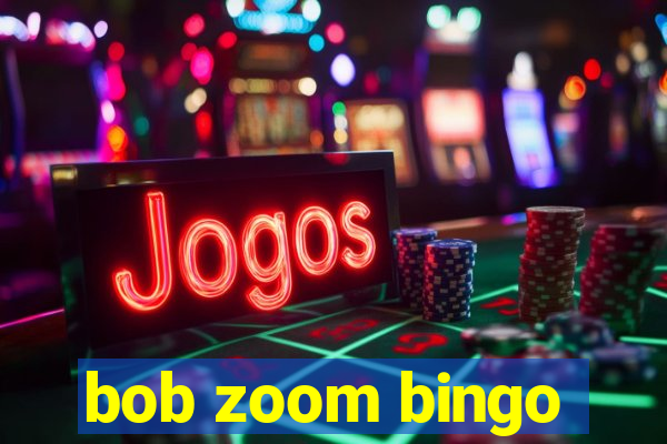 bob zoom bingo