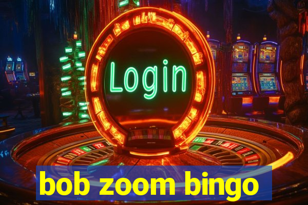 bob zoom bingo