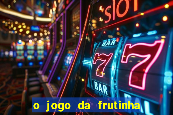 o jogo da frutinha paga mesmo