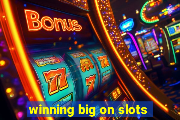 winning big on slots