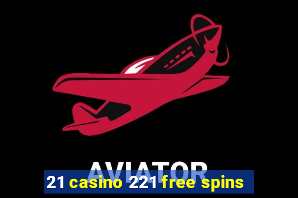 21 casino 221 free spins