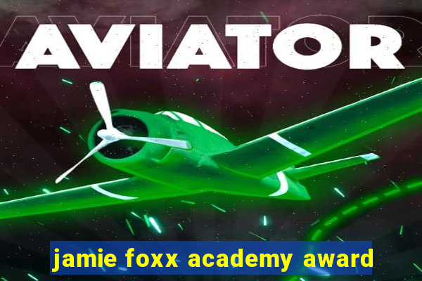 jamie foxx academy award