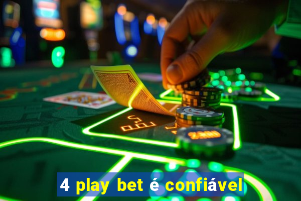 4 play bet é confiável