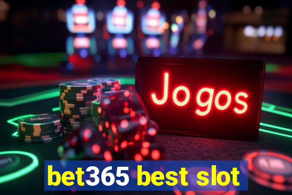 bet365 best slot