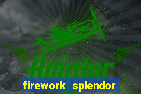 firework splendor new slot