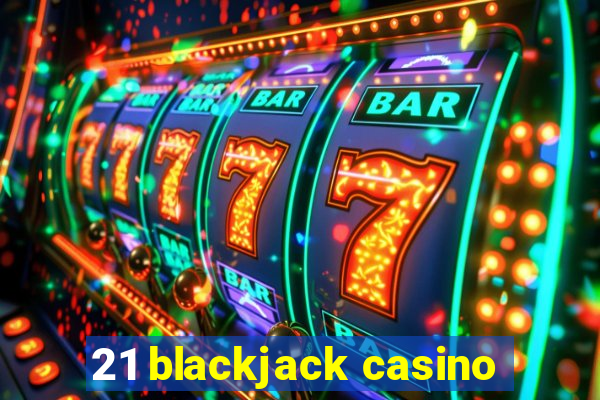 21 blackjack casino