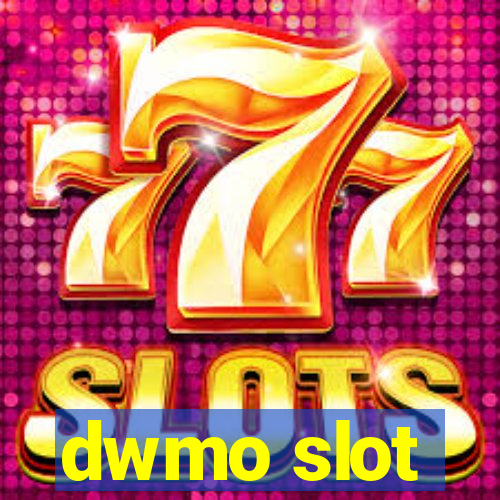 dwmo slot