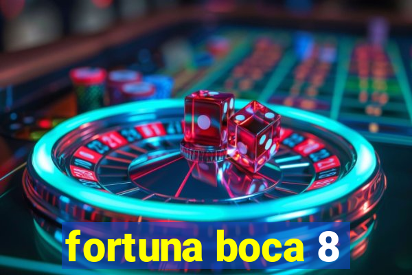 fortuna boca 8