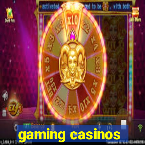 gaming casinos